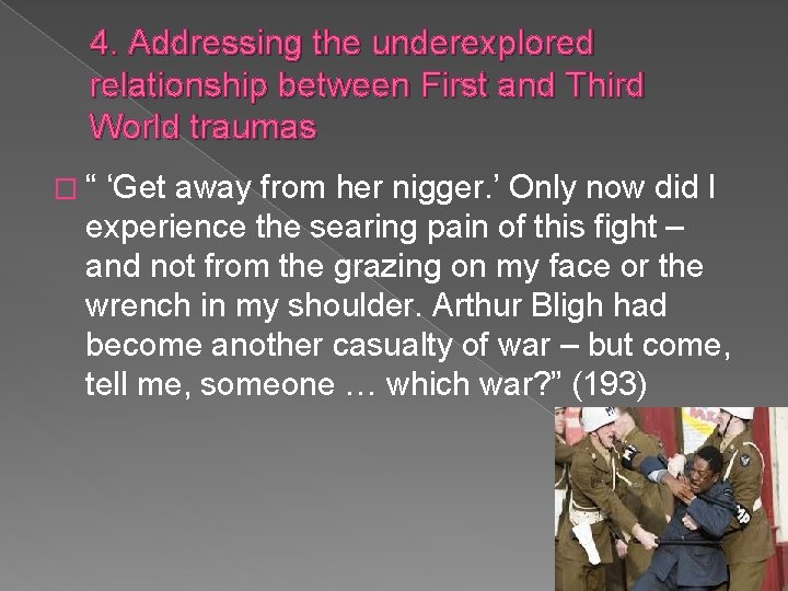 4. Addressing the underexplored relationship between First and Third World traumas �“ ‘Get away