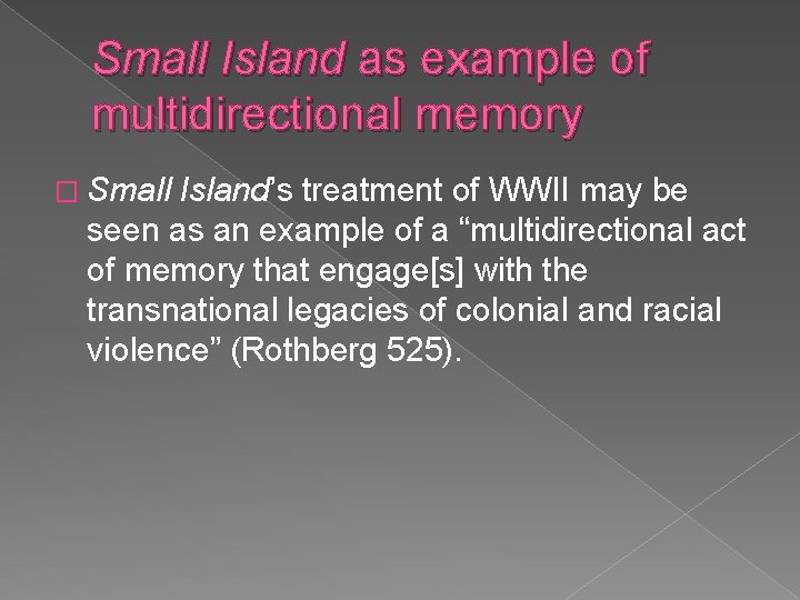 Small Island as example of multidirectional memory � Small Island’s treatment of WWII may