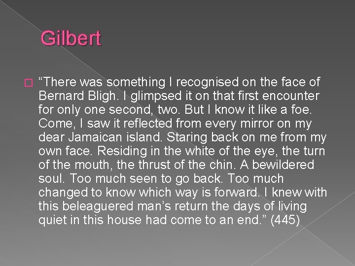 Gilbert � “There was something I recognised on the face of Bernard Bligh. I