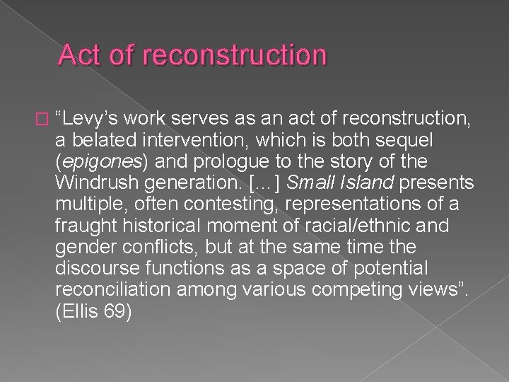 Act of reconstruction � “Levy’s work serves as an act of reconstruction, a belated