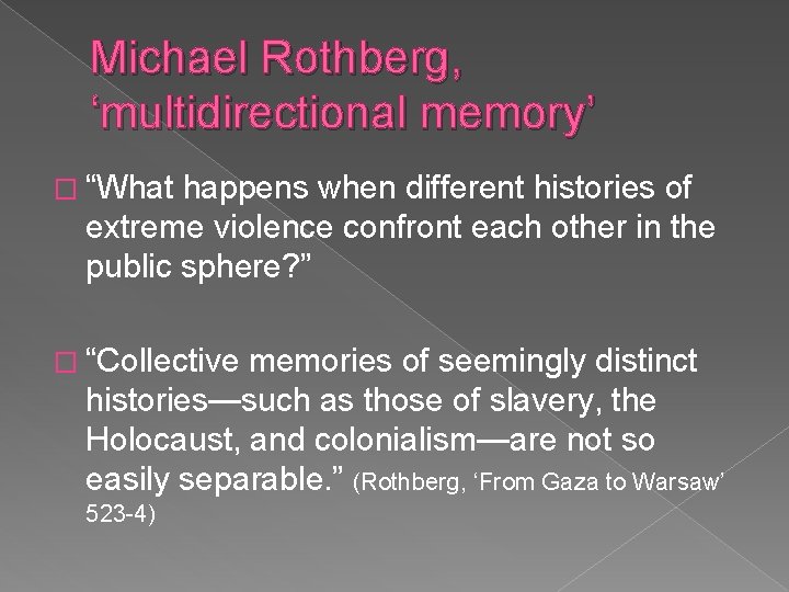 Michael Rothberg, ‘multidirectional memory’ � “What happens when different histories of extreme violence confront