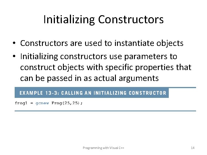 Initializing Constructors • Constructors are used to instantiate objects • Initializing constructors use parameters