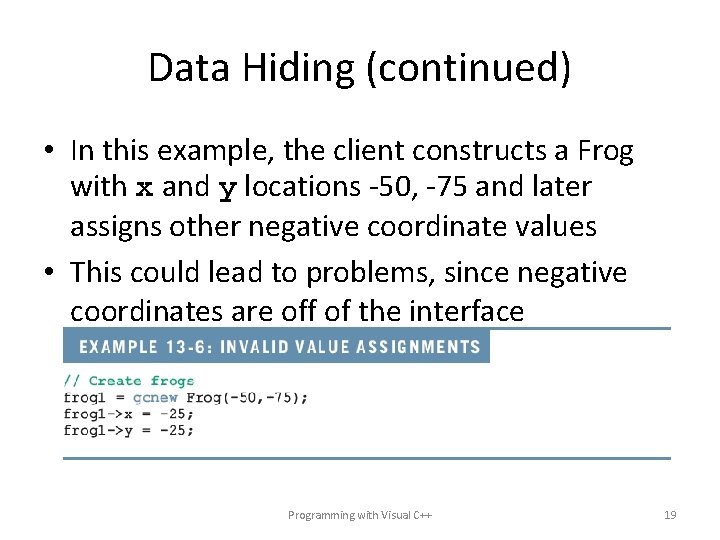 Data Hiding (continued) • In this example, the client constructs a Frog with x