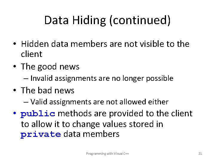 Data Hiding (continued) • Hidden data members are not visible to the client •