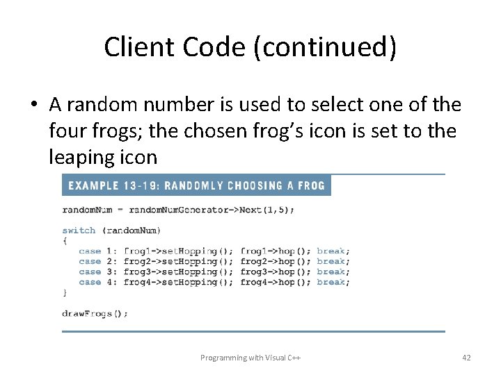 Client Code (continued) • A random number is used to select one of the