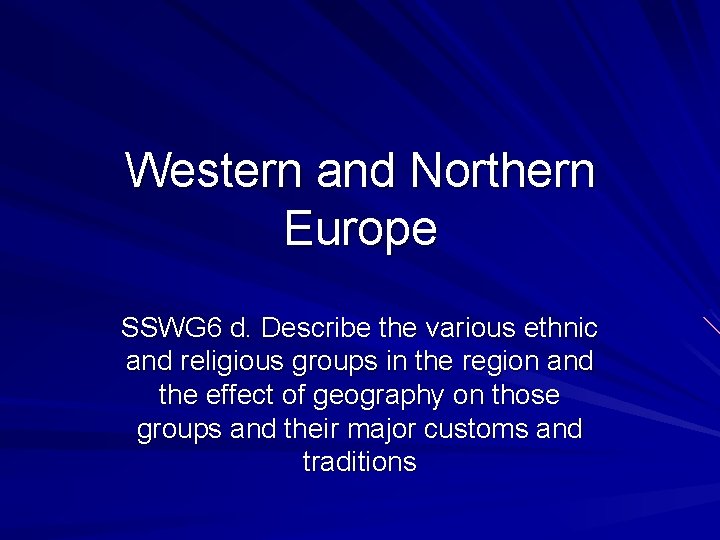 Western and Northern Europe SSWG 6 d. Describe the various ethnic and religious groups