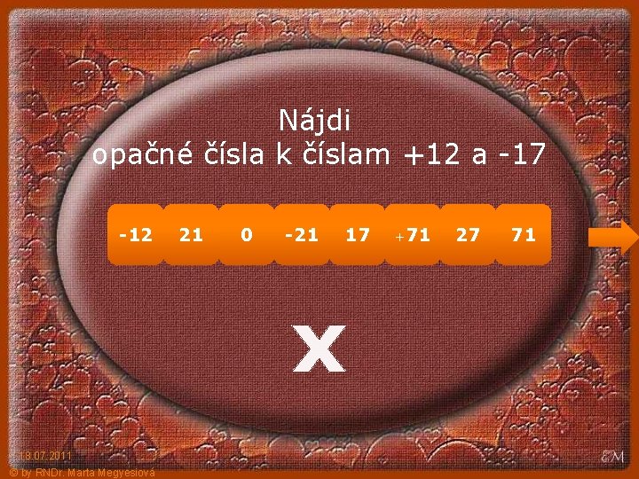 Nájdi opačné čísla k číslam +12 a -17 -12 21 0 -21 17 x