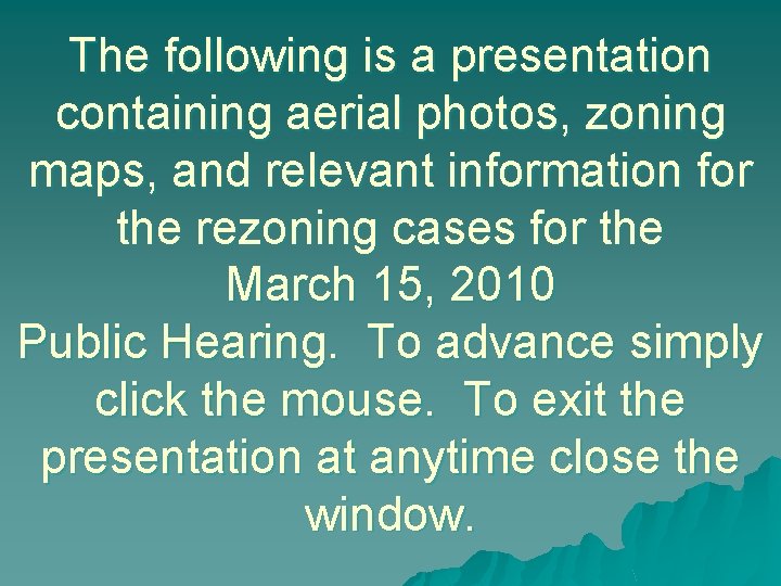 The following is a presentation containing aerial photos, zoning maps, and relevant information for