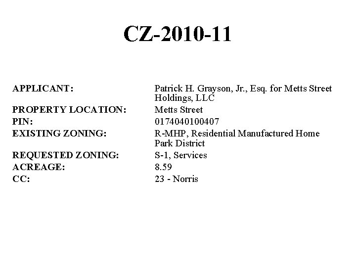 CZ-2010 -11 APPLICANT: PROPERTY LOCATION: PIN: EXISTING ZONING: REQUESTED ZONING: ACREAGE: CC: Patrick H.