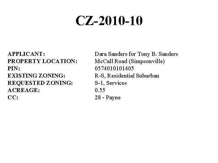 CZ-2010 -10 APPLICANT: PROPERTY LOCATION: PIN: EXISTING ZONING: REQUESTED ZONING: ACREAGE: CC: Dara Sanders