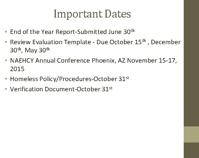 Important Dates • End of the Year Report-Submitted June 30 th • Review Evaluation