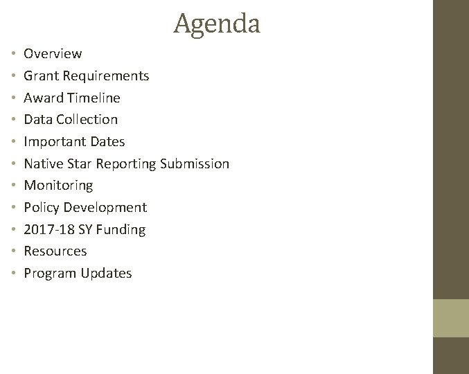Agenda • • • Overview Grant Requirements Award Timeline Data Collection Important Dates Native