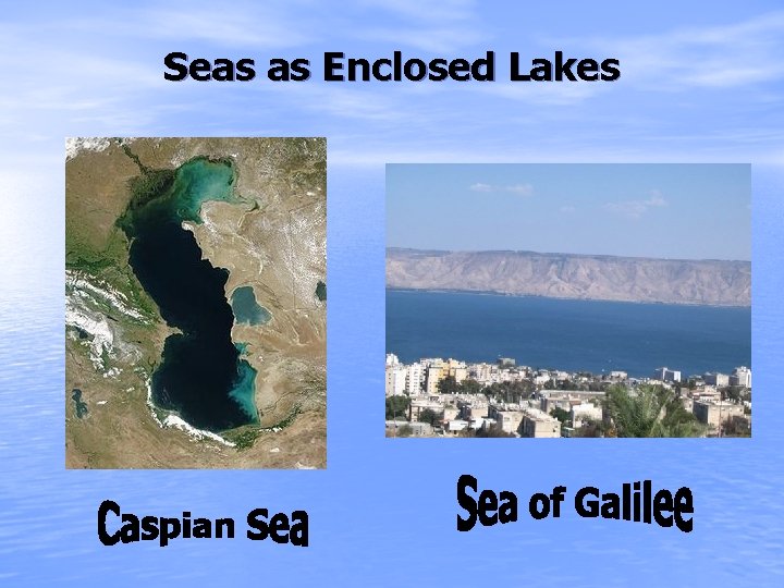 Seas as Enclosed Lakes 