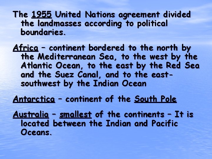 The 1955 United Nations agreement divided the landmasses according to political boundaries. Africa –