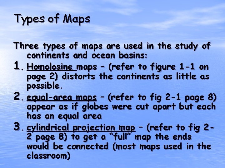 Types of Maps Three types of maps are used in the study of continents