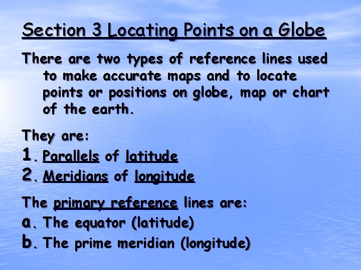 Section 3 Locating Points on a Globe There are two types of reference lines