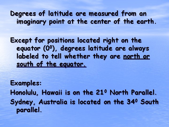 Degrees of latitude are measured from an imaginary point at the center of the