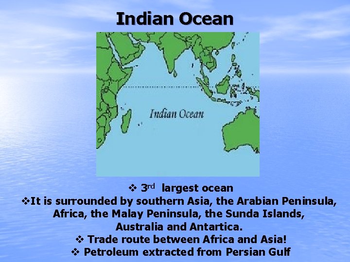 Indian Ocean v 3 rd largest ocean v. It is surrounded by southern Asia,