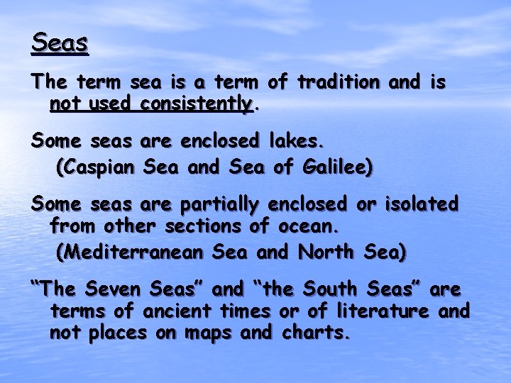 Seas The term sea is a term of tradition and is not used consistently.