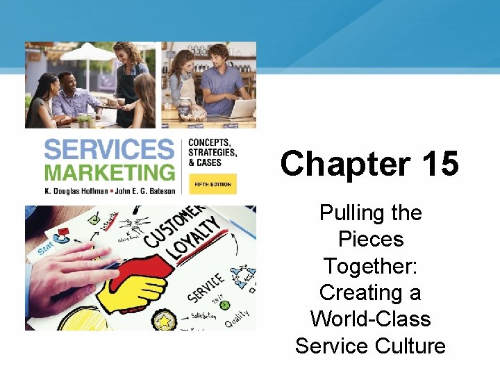Chapter 15 Pulling the Pieces Together: Creating a World-Class Service Culture 