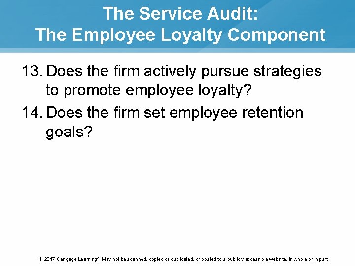 The Service Audit: The Employee Loyalty Component 13. Does the firm actively pursue strategies