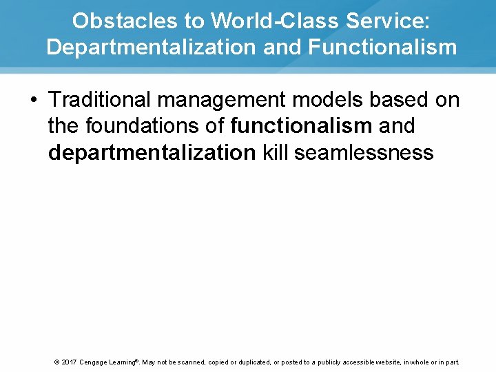 Obstacles to World-Class Service: Departmentalization and Functionalism • Traditional management models based on the