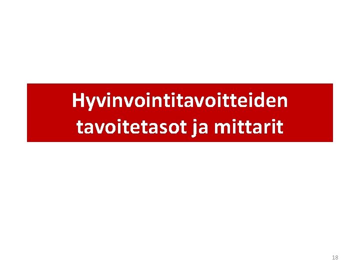 Hyvinvointitavoitteiden tavoitetasot ja mittarit 18 