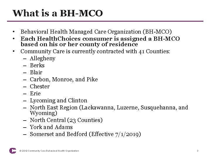 What is a BH-MCO • Behavioral Health Managed Care Organization (BH-MCO) • Each Health.