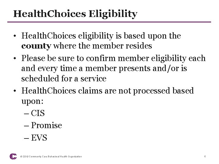 Health. Choices Eligibility • Health. Choices eligibility is based upon the county where the