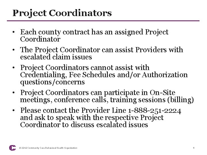 Project Coordinators • Each county contract has an assigned Project Coordinator • The Project