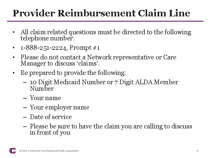 Provider Reimbursement Claim Line • All claim related questions must be directed to the