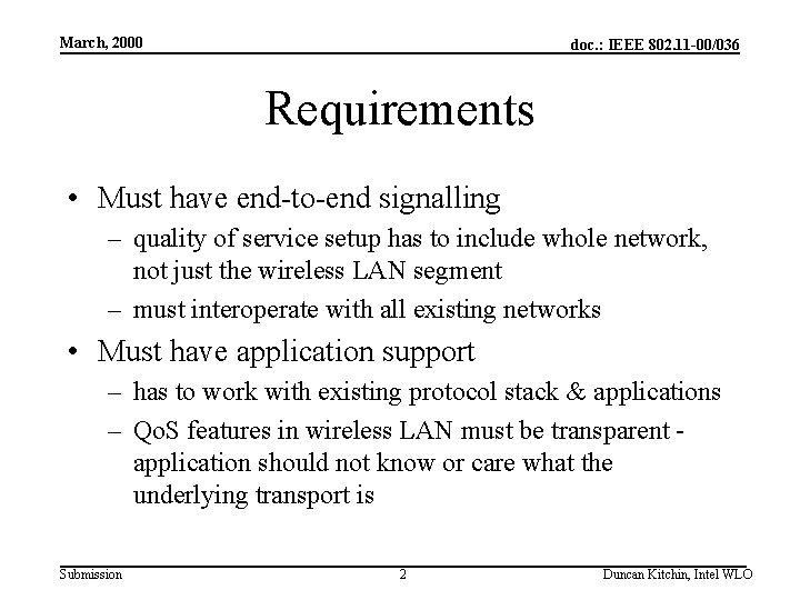 March, 2000 doc. : IEEE 802. 11 -00/036 Requirements • Must have end-to-end signalling