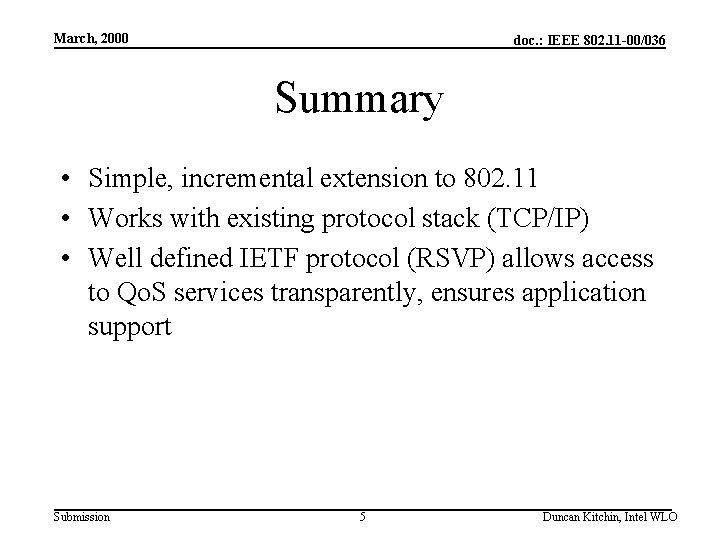 March, 2000 doc. : IEEE 802. 11 -00/036 Summary • Simple, incremental extension to