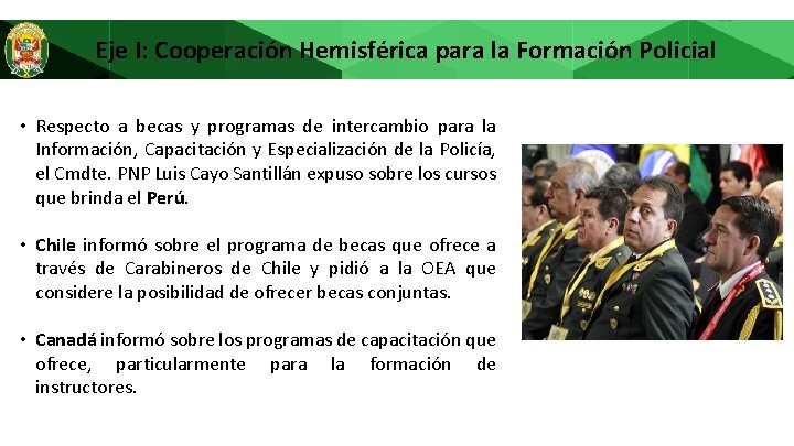 Eje I: Cooperación Hemisférica para la Formación Policial • Respecto a becas y programas