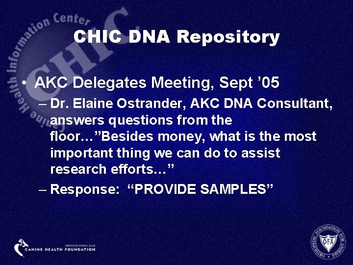 CHIC DNA Repository • AKC Delegates Meeting, Sept ’ 05 – Dr. Elaine Ostrander,