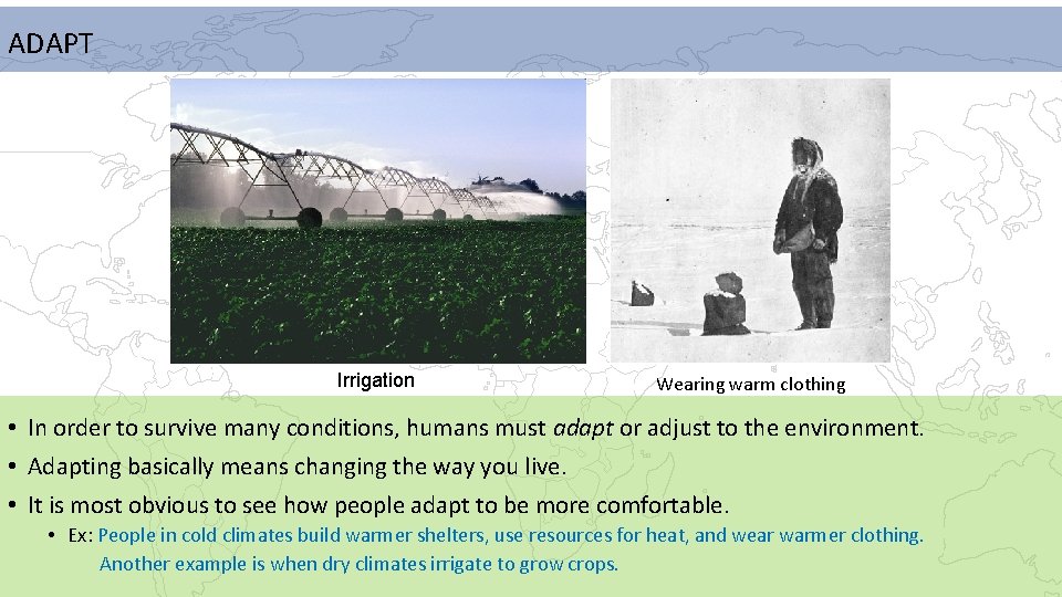 ADAPT Irrigation Wearing warm clothing • In order to survive many conditions, humans must