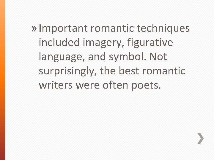 » Important romantic techniques included imagery, figurative language, and symbol. Not surprisingly, the best