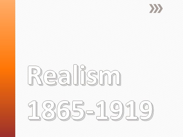 Realism 1865 -1919 
