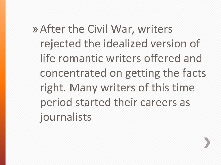 » After the Civil War, writers rejected the idealized version of life romantic writers