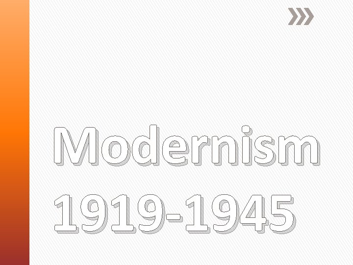 Modernism 1919 -1945 