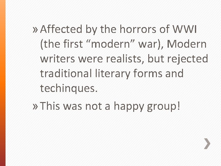 » Affected by the horrors of WWI (the first “modern” war), Modern writers were