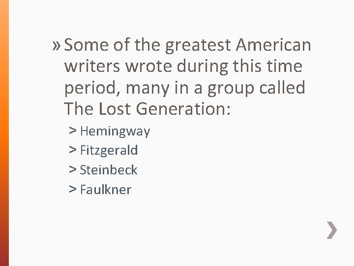 » Some of the greatest American writers wrote during this time period, many in