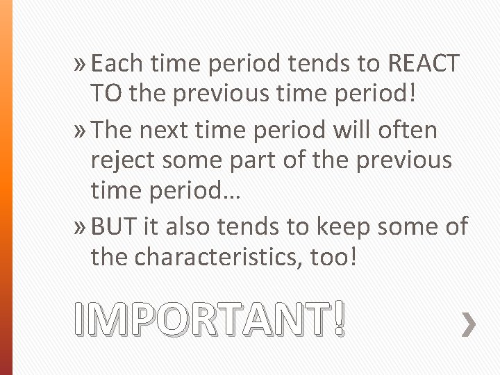 » Each time period tends to REACT TO the previous time period! » The