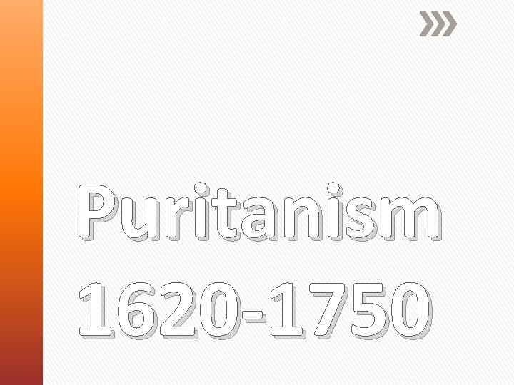 Puritanism 1620 -1750 