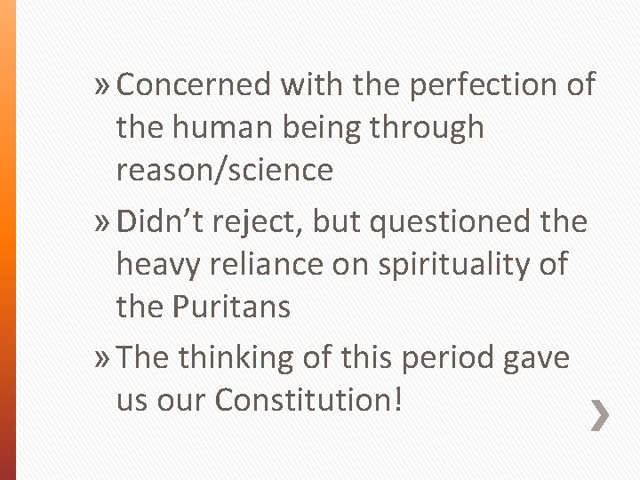 » Concerned with the perfection of the human being through reason/science » Didn’t reject,