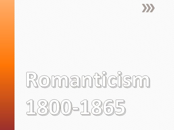 Romanticism 1800 -1865 