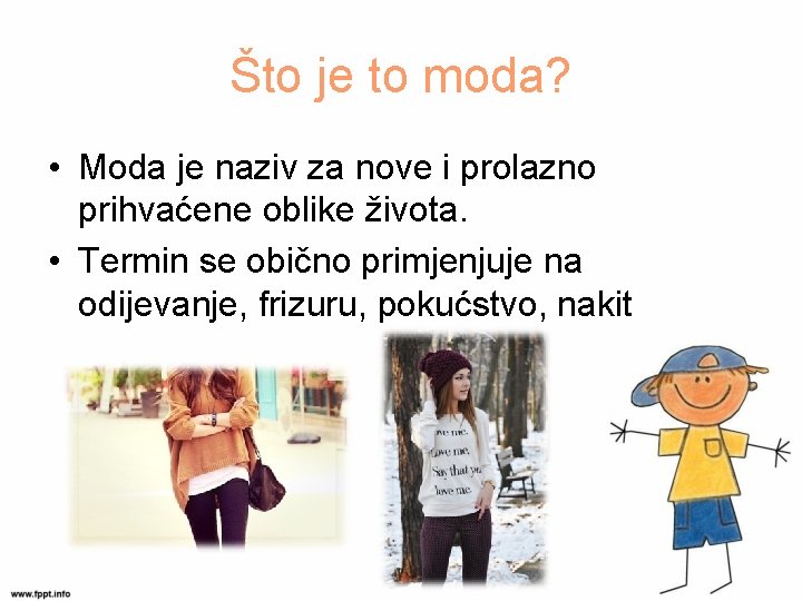 Što je to moda? • Moda je naziv za nove i prolazno prihvaćene oblike