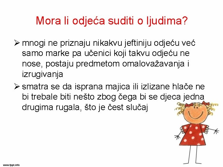 Mora li odjeća suditi o ljudima? Ø mnogi ne priznaju nikakvu jeftiniju odjeću već