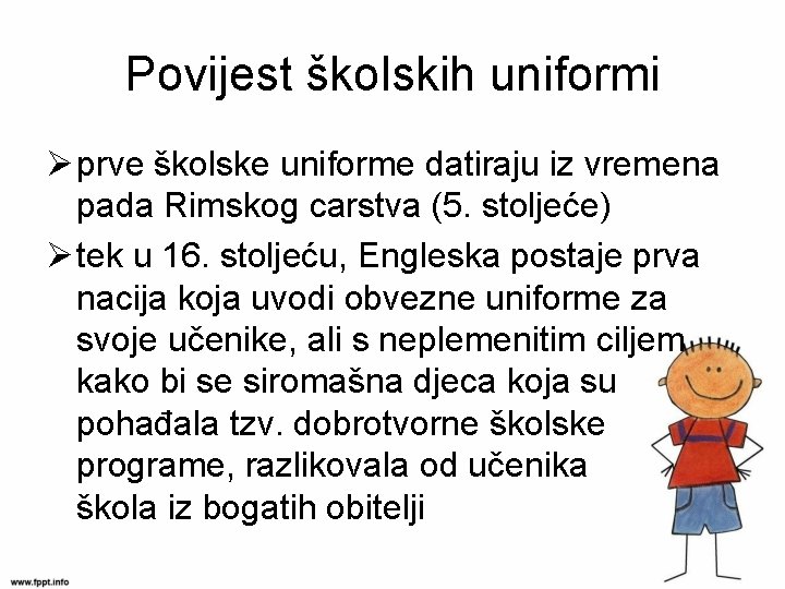 Povijest školskih uniformi Ø prve školske uniforme datiraju iz vremena pada Rimskog carstva (5.