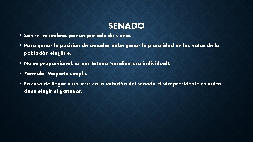 SENADO • Son 100 miembros por un periodo de 6 años. • Para ganar